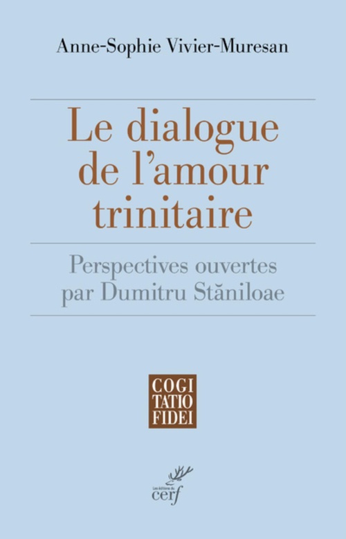 Couverture ebook de LE DIALOGUE DE L'AMOUR TRINITAIRE - PERSPECTIVES OUVERTES PAR DUMITRU STANILOAE, de Anne-Sophie Vivier-Muresan