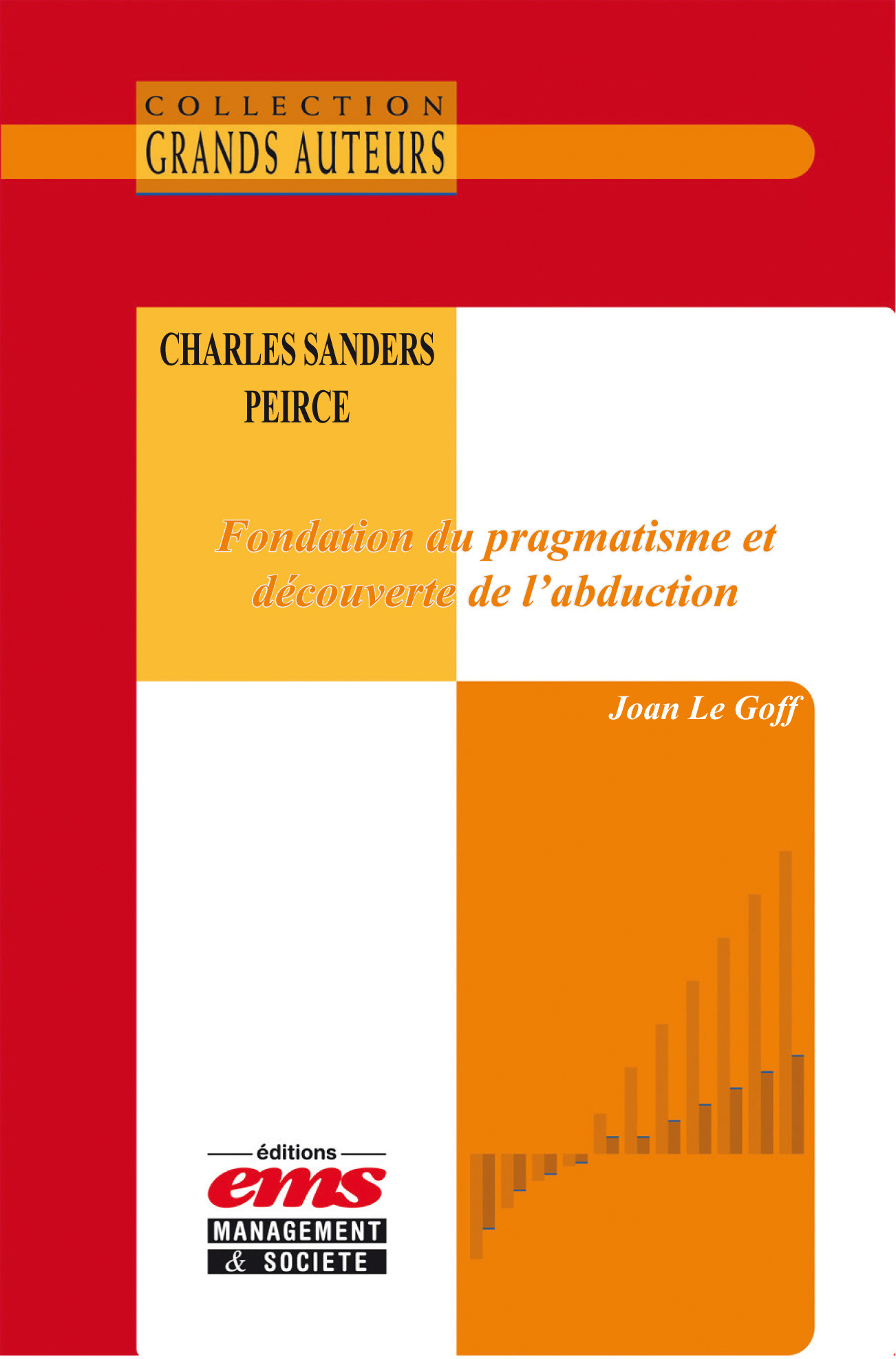 ebook cover of Charles Sanders Peirce - Fondation du pragmatisme et découverte de l´abduction, by Joan Le Goff