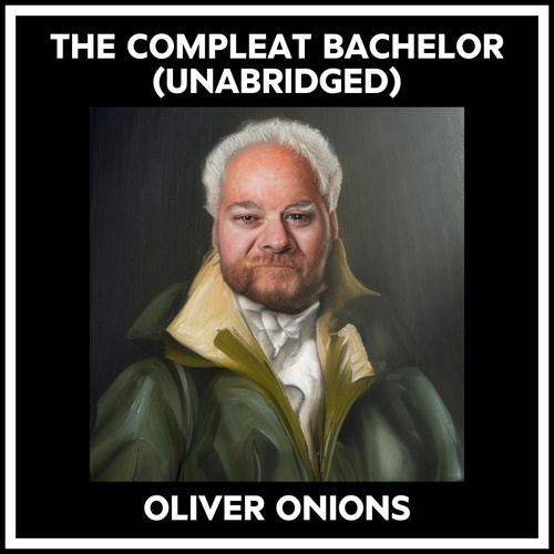 Couverture audiobook de The Compleat Bachelor (Unabridged), de Oliver Onions