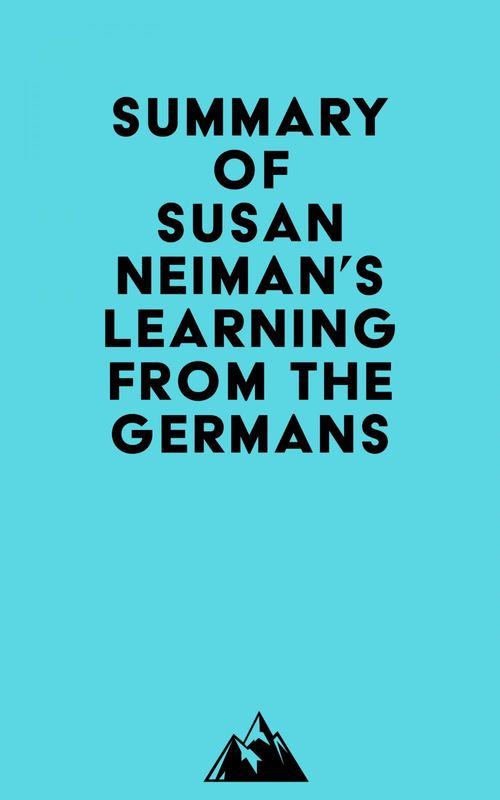 Couverture ebook de Summary of Susan Neiman's Learning from the Germans, de Everest Media