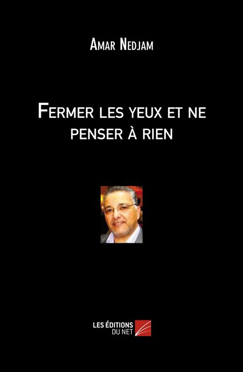 ebook cover of Fermer les yeux et ne penser à rien, by Amar Nedjam