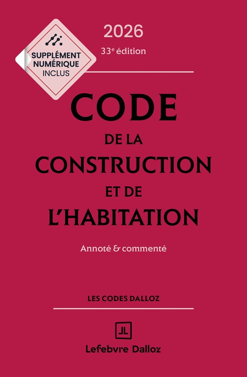 Couverture ebook de Code de la construction et de l'habitation 2026 33ed - Annoté et commenté, de Alice Fuchs-Cessot, Fanny Garcia, Sabine Bertolaso, Camille Selighini, Camille Dreveau
