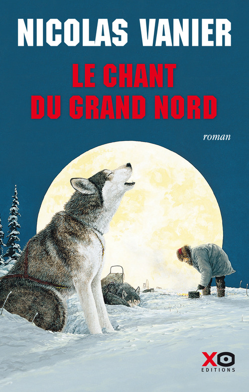 ebook cover of Le Chant du Grand Nord (édition intégrale), by Nicolas Vanier