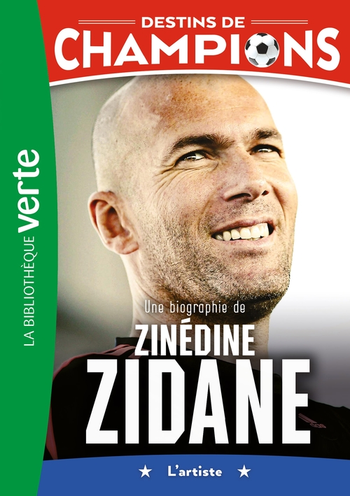 Couverture ebook de Destins de champions 10 - Une biographie de Zinédine Zidane, de Luca Caioli, Cyril Collot