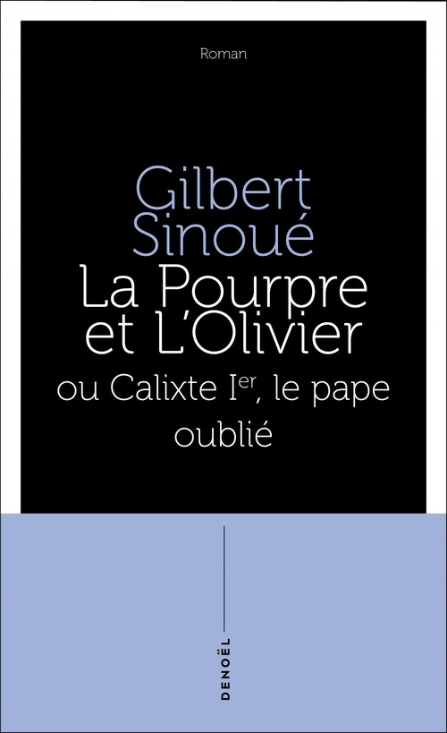 Couverture ebook de La Pourpre et l'olivier ou Calixte Ier, le pape oublié, de Gilbert Sinoué
