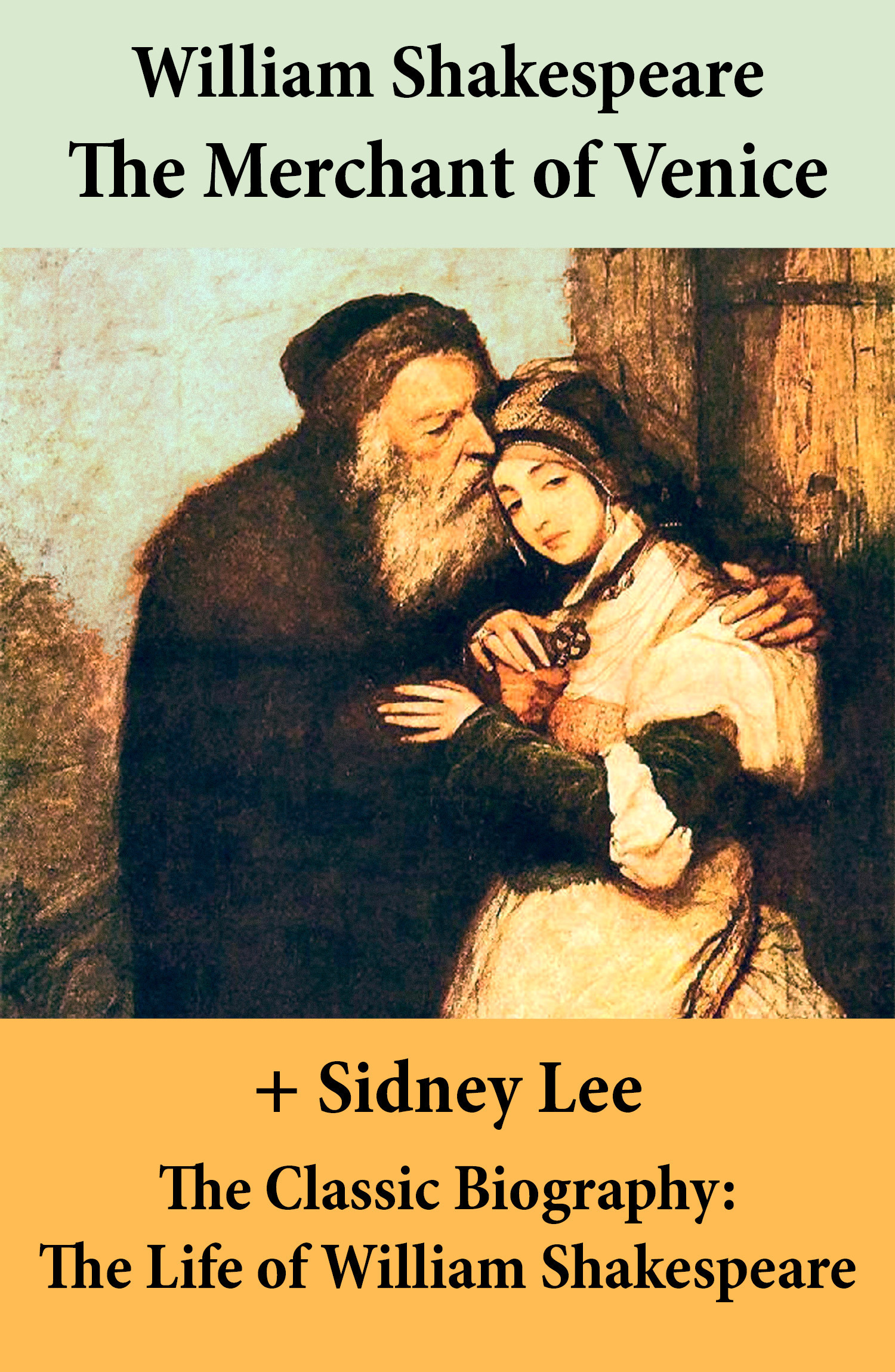 ebook cover of The Merchant of Venice (The Unabridged Play) + The Classic Biography: The Life of William Shakespeare, by William Shakespeare, Sidney  Lee