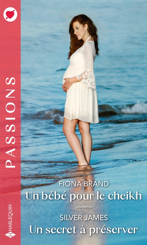 ebook cover of Un bébé pour le cheikh - Un secret à préserver, by Fiona Brand, Silver James