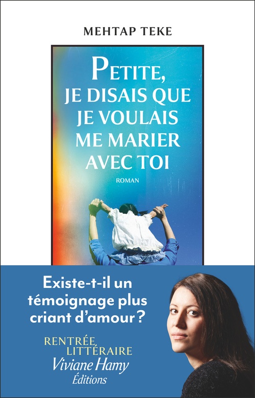Couverture ebook de Petite, je disais que je voulais me marier avec toi, de Mehtap Teke