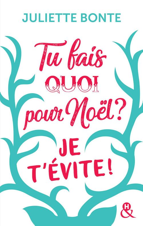 Couverture ebook de Tu fais quoi pour Noël ? Je t'évite !, de Juliette Bonte