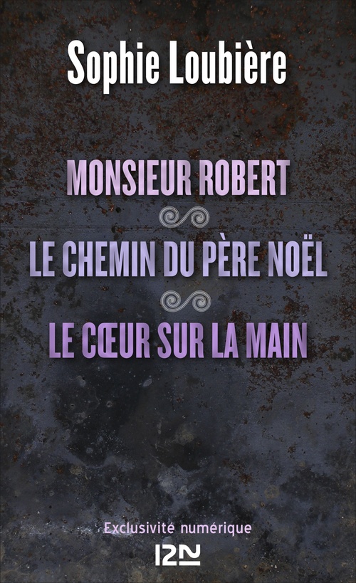 ebook cover of Monsieur Robert suivi de Le chemin du père Noël et Le coeur sur la main, by Sophie Loubière