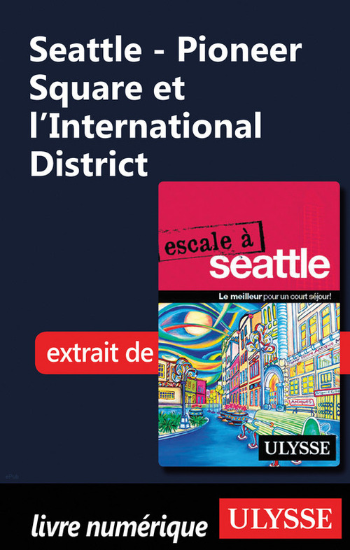 Couverture ebook de Seattle - Pioneer Square et l'International District, de Christian Roy