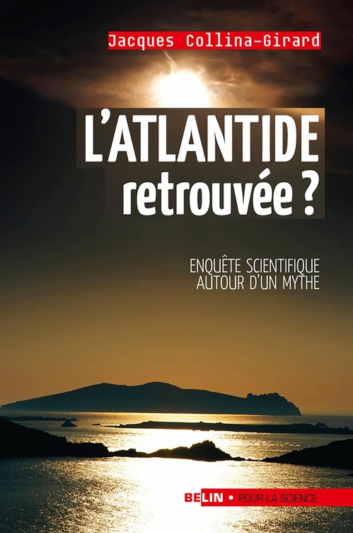 Couverture ebook de L'Atlantide retrouvée ? : Enquête scientifique autour un mythe, de Jacques Collina-girard