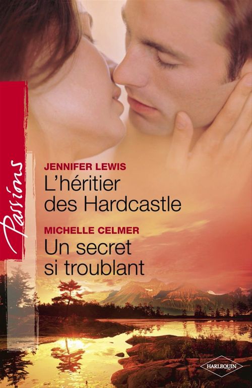 Couverture ebook de L'héritier des Hardcastle - Un secret si troublant (Harlequin Passions), de Michelle Celmer, Jennifer Lewis