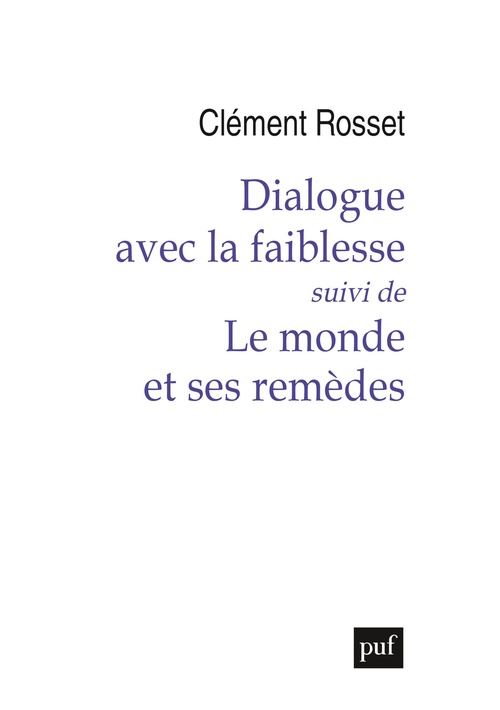 ebook cover of Dialogue avec la faiblesse, suivi de Le monde et ses remèdes, by Clément Rosset