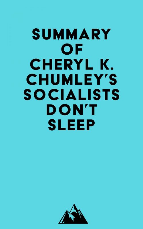 Couverture ebook de Summary of Cheryl K. Chumley's Socialists Don't Sleep, de Everest Media