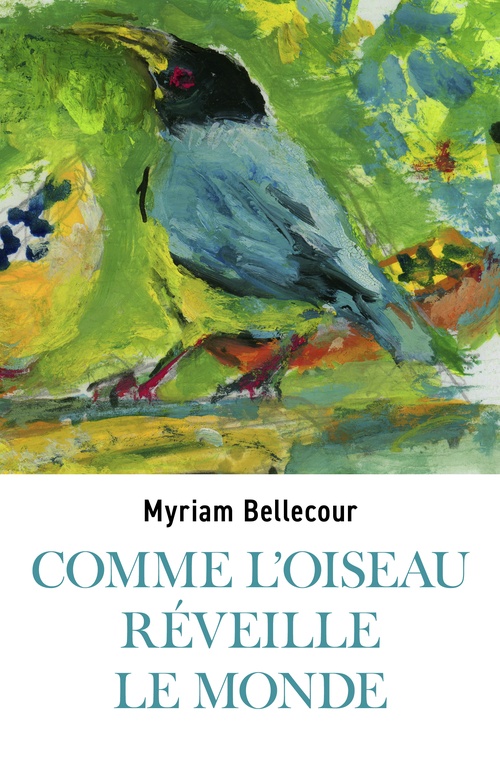 Couverture ebook de Comme l'oiseau réveille le monde, de Myriam Bellecour
