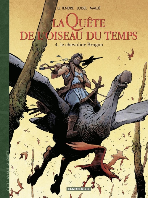 ebook cover of La Quête de l'Oiseau du Temps  - Avant la Quête - Tome 4 - Le Chevalier Bragon, by Serge Le Tendre, Régis Loisel, Vincent Mallié