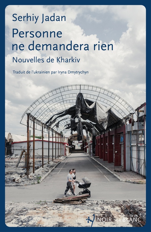 Couverture ebook de Personne ne demandera rien. Nouvelles de Kharkiv, de Serhiy Jadan