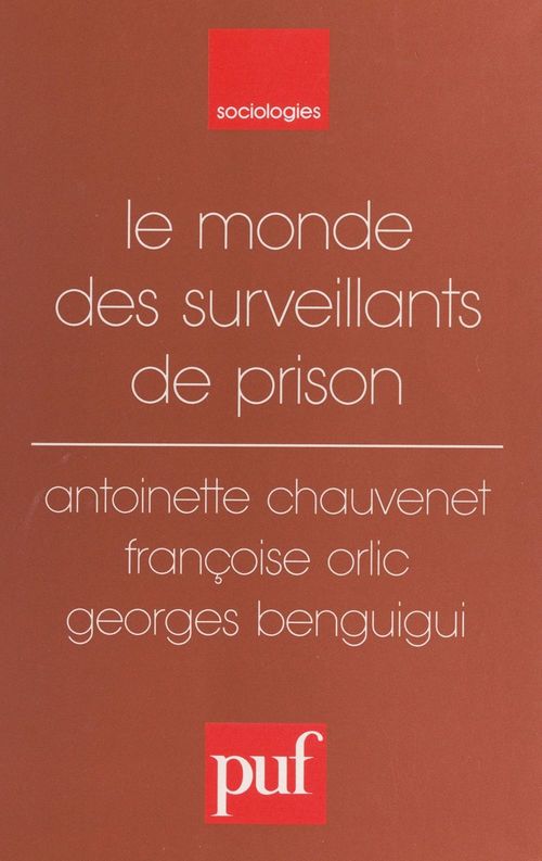ebook cover of Le monde des surveillants de prison, by Antoinette Chauvenet, Francoise Orlic, Georges Benguigui