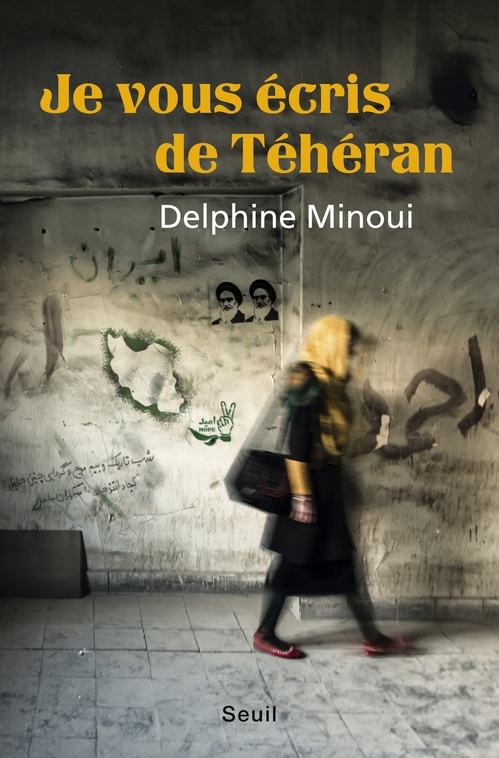 Couverture ebook de Je vous écris de Téhéran, de Delphine Minoui