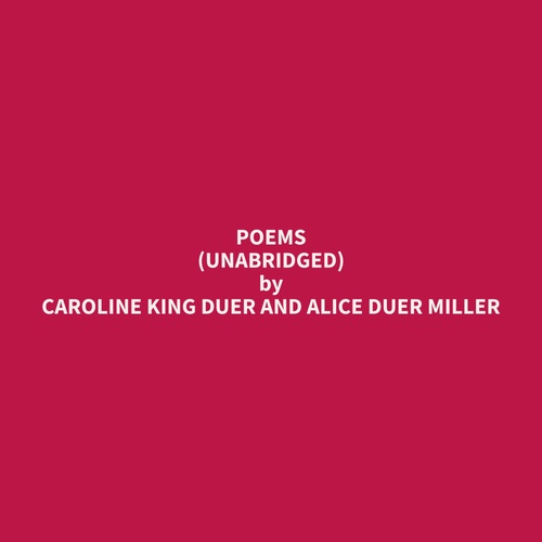 audiobook cover of Poems (Unabridged), by Caroline King Duer And Alice Duer Miller
