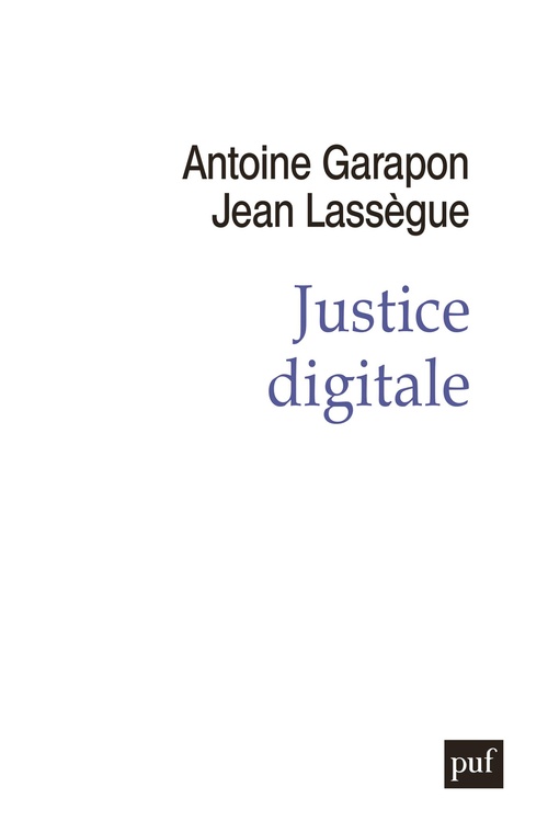 Couverture ebook de Justice digitale : Révolution graphique et rupture anthropologique, de Antoine Garapon, Jean Lassègue