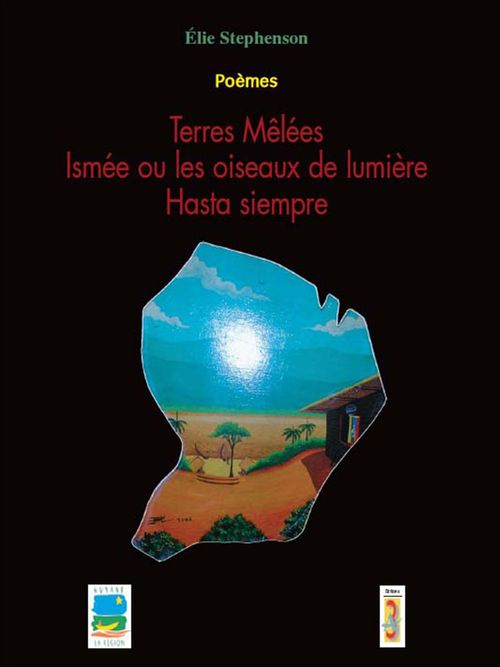 Couverture ebook de Terres mêlées - Ismée ou les oiseaux de lumière - Hasta siempre, de Elie Stephenson