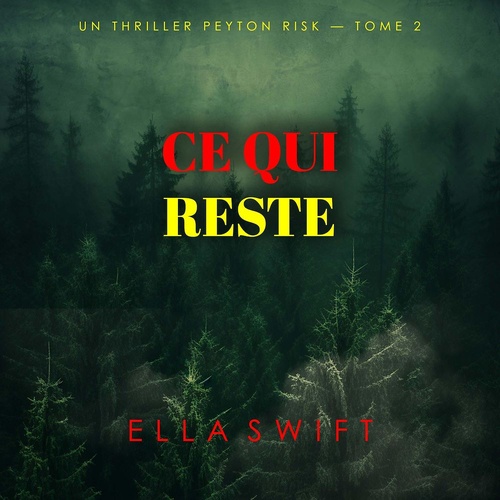 audiobook cover of Ce qui reste (Un thriller Peyton Risk - tome 2), by Ella Swift