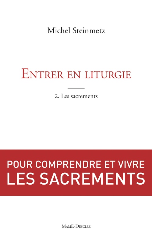 ebook cover of Entrer en liturgie. T2 - Les sacrements, by Michel Steinmetz