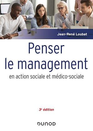 ebook cover of Penser le management en action sociale et médico-sociale - 3e éd., by Jean-rené Loubat