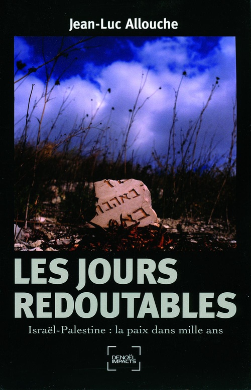 Couverture ebook de Les jours redoutables. Israël-Palestine : la paix dans mille ans, de Jean-luc Allouche