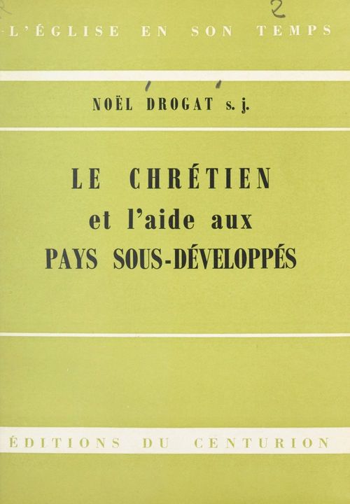 ebook cover of Le Chrétien et l'aide aux pays sous-développés, by Noel Drogat