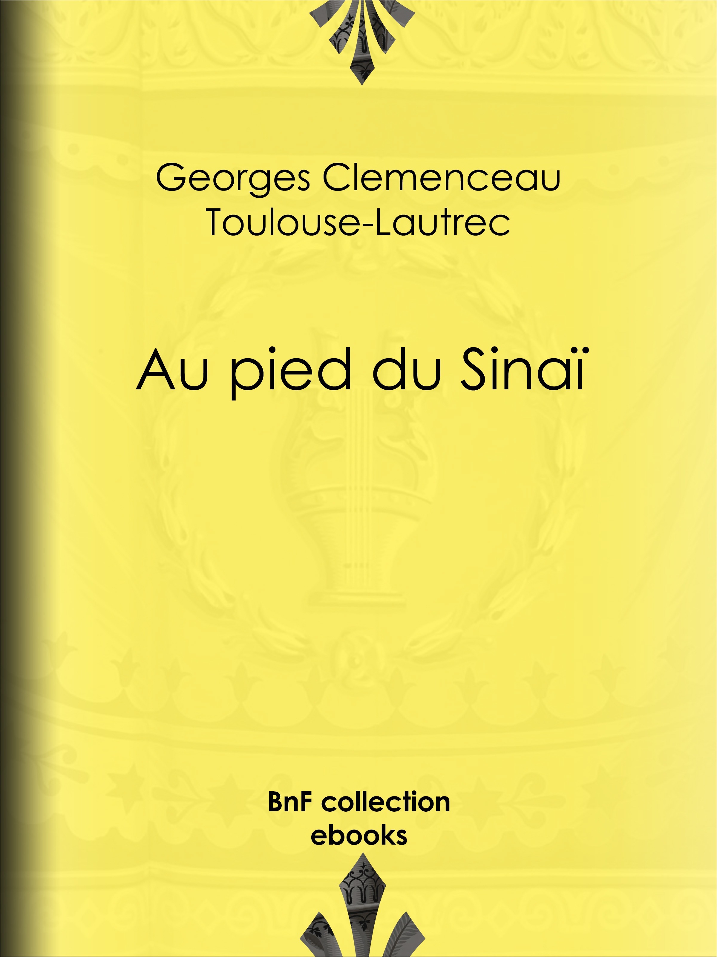 ebook cover of Au pied du Sinaï, by Georges Clemenceau, Toulouse Lautrec