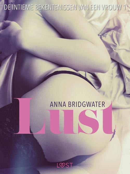 Couverture ebook de Lust - de intieme bekentenissen van een vrouw 1, de Anna Bridgwater