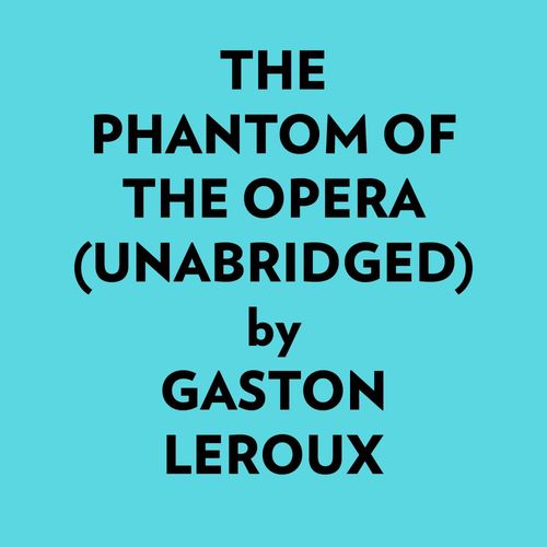 Couverture audiobook de The Phantom Of The Opera (Unabridged), de Gaston Leroux