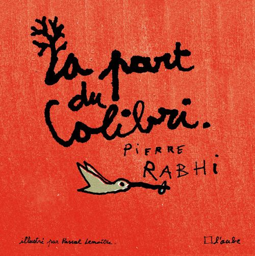 Couverture ebook de La part du colibri (version illustrée), de Pascal Lemaître, Pierre Rabhi