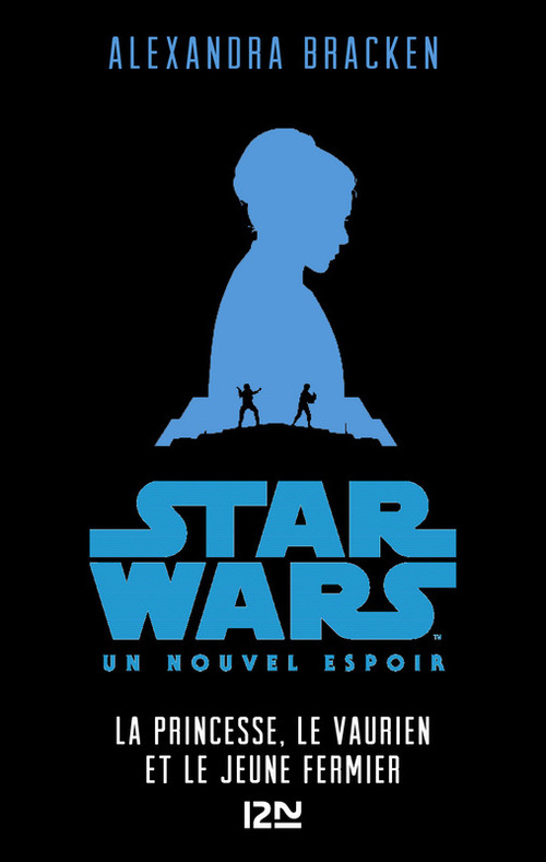 Couverture ebook de Star Wars Un nouvel espoir - épisode IV La princesse, le vaurien et le jeune fermier, de Alexandra Bracken