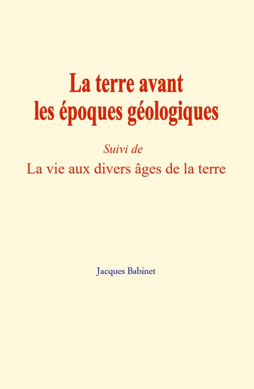 Couverture ebook de La terre avant les époques géologiques, de Jacques Babinet