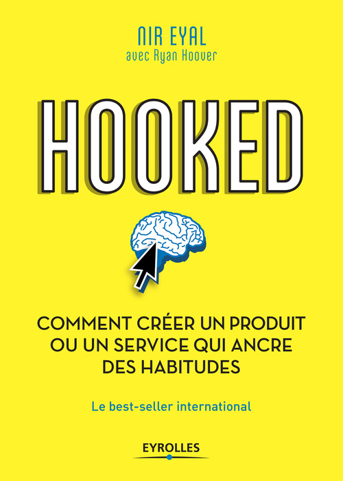 ebook cover of Hooked : comment créer un produit ou un service qui ancre des habitudes, by Nir Eyal