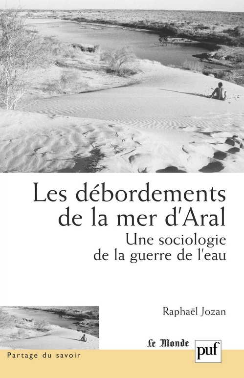 ebook cover of Les débordements de la mer d'Aral : Une sociologie de la guerre de l'eau, by Raphaël Jozan