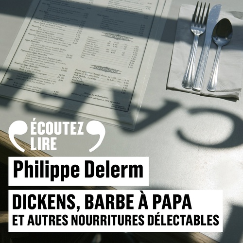 audiobook cover of Dickens, barbe à papa et autres nourritures délectables, by Philippe Delerm