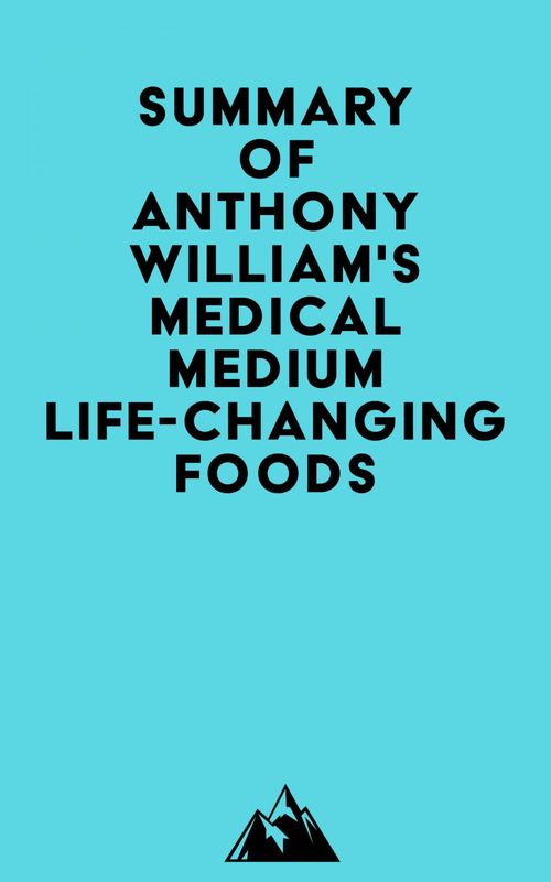 ebook cover of Summary of Anthony William's Medical Medium Life-Changing Foods, by Everest Media
