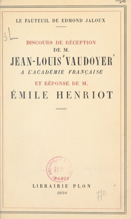 ebook cover of Le fauteuil de Edmond Jaloux : discours de réception de M. Jean-Louis Vaudoyer, prononcé le 22 juin 1950, à l'Académie française et réponse de M. Émile Henriot, by Emile Henriot, Jean-Louis Vaudoyer