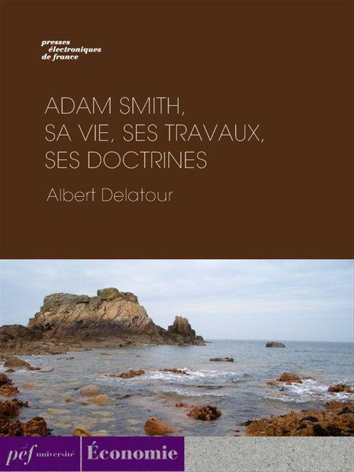 Couverture ebook de Adam Smith, sa vie, ses travaux, ses doctrines, de Albert Delatour