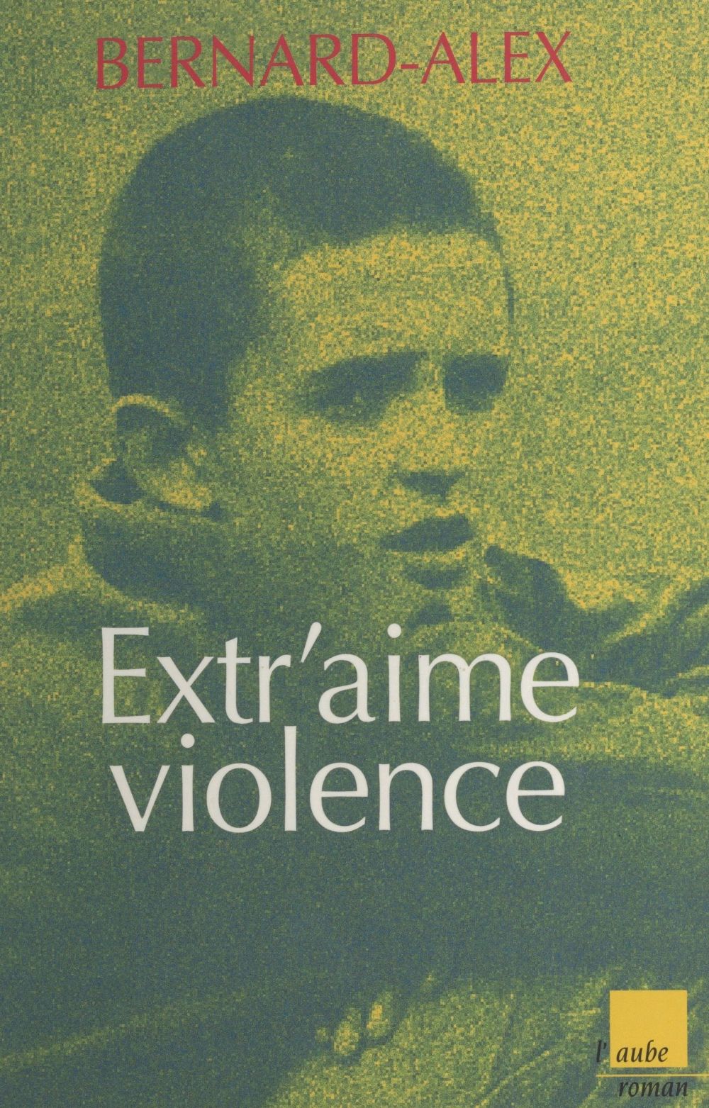 ebook cover of Extr'aime violence, by Bernard-Alex