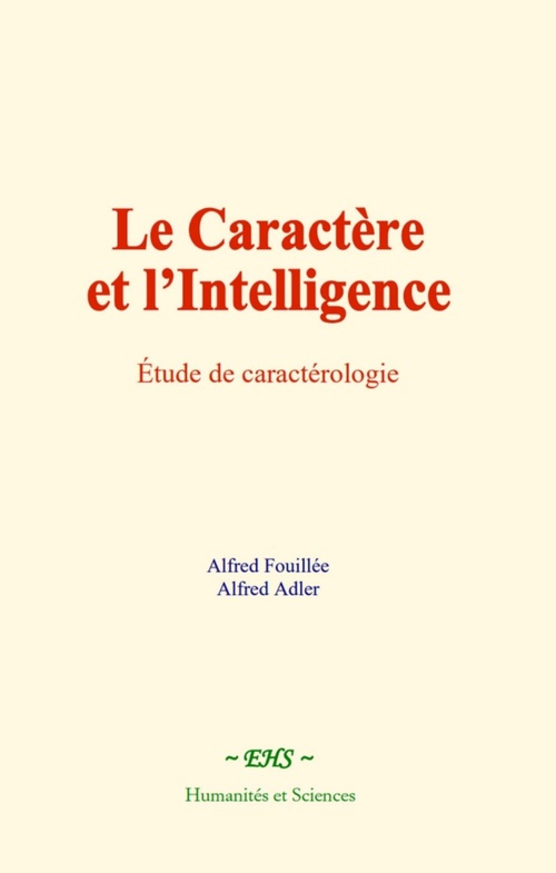 Couverture ebook de Le caractère et l'intelligence, de Alfred Adler, Alfred Fouillée