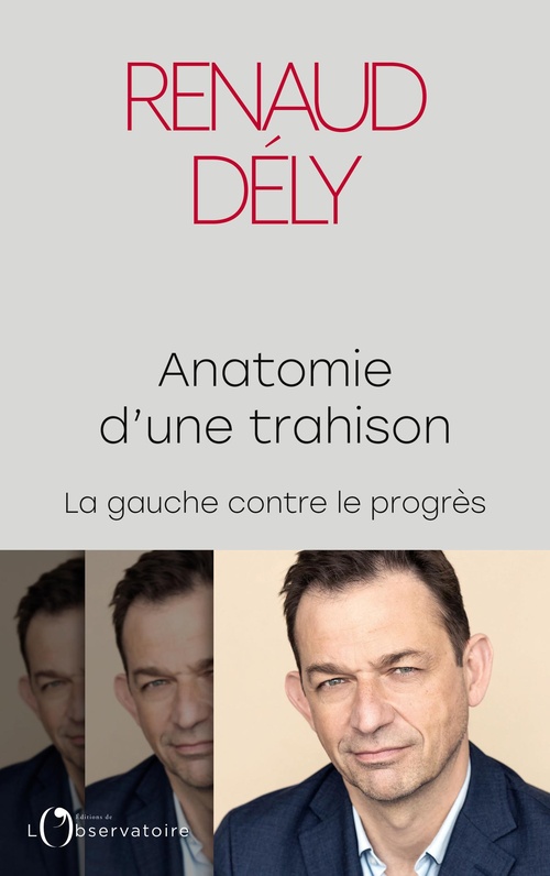 Couverture ebook de Anatomie d'une trahison : La gauche contre le progrès, de Dély Renaud