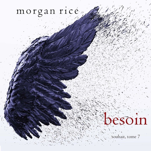 Couverture audiobook de Besoin (Souhait - Tome 7), de Morgan Rice