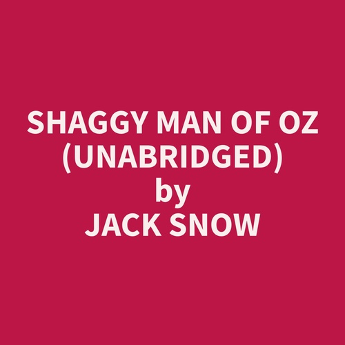 audiobook cover of Shaggy Man of Oz (Unabridged), by Jack  Snow