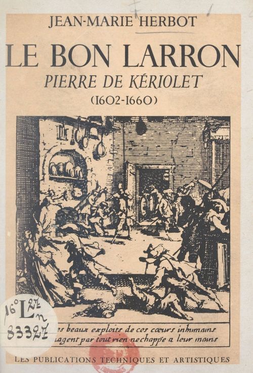 Couverture ebook de Le bon larron, Pierre de Kériolet (1602-1660), de Jean-Marie Herbot